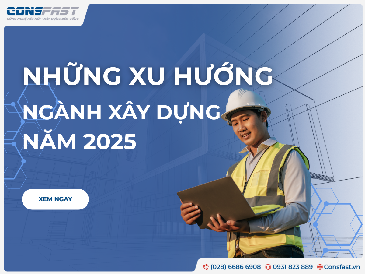 Những Xu Hướng thay đổi ngành xây dựng năm 2025